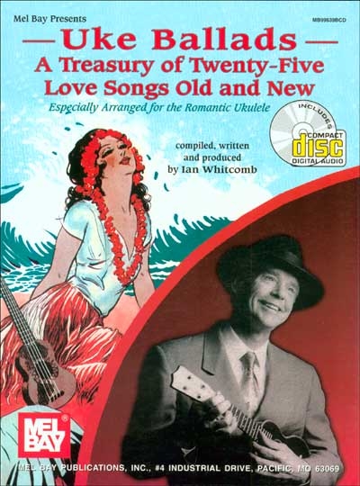 Uke Ballads : A Treasury Of Twenty-Five Love Songs Old And New
