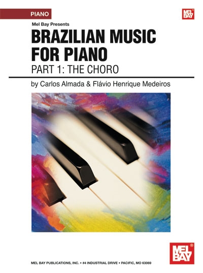 Brazilian Music For Piano : Part 1 - The Choro (MEDEIROS FLAVIO HENRIQUE)