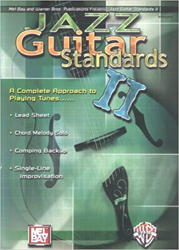 Jazz Guitar Standards II : Complete Approach To Playing Tunes