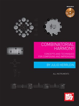 Combinatorial Harmony - Concepts And Techniques For Composing And Improvising