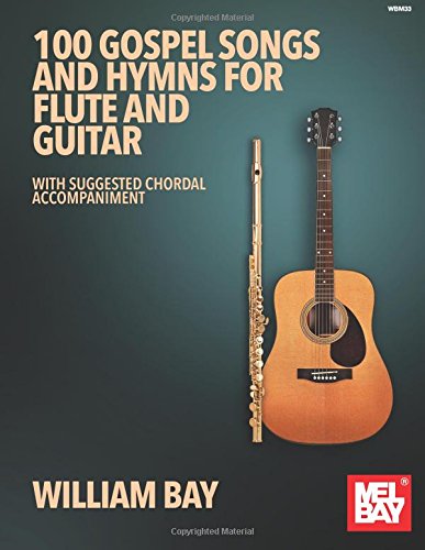 100 Gospel Songs And Hymns For Flute And Guitar (BAY WILLIAM)