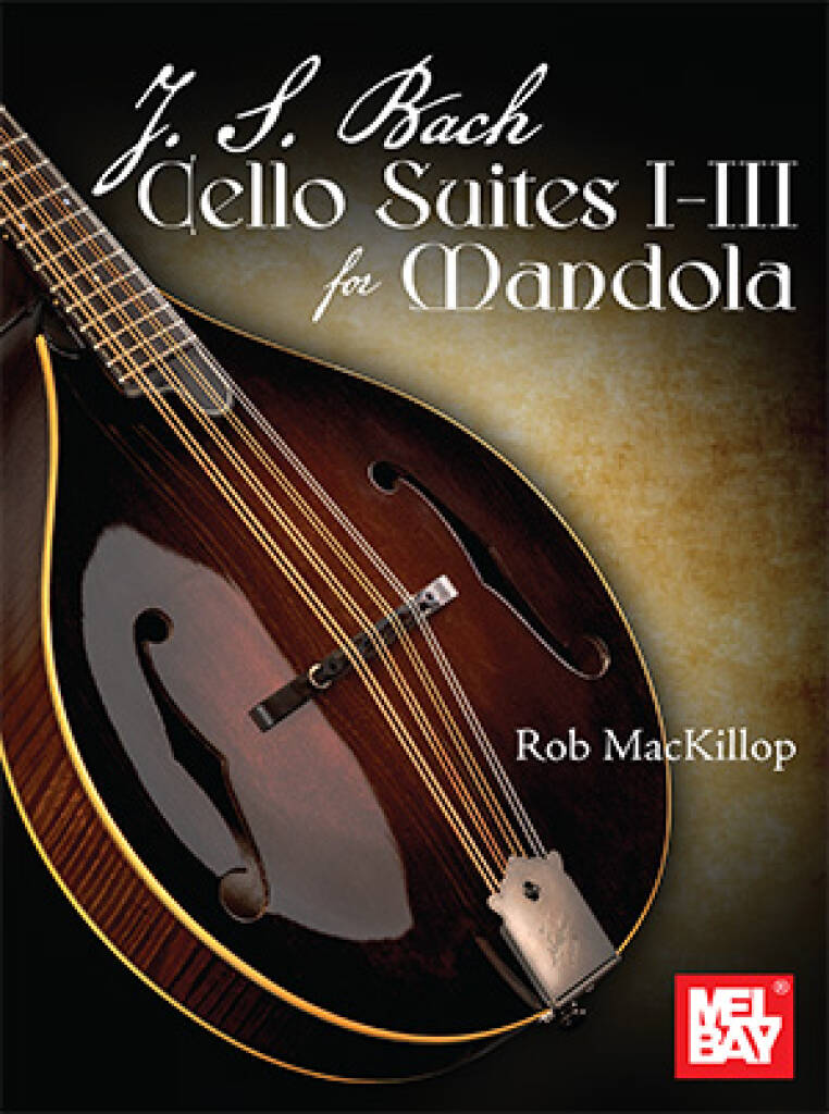J. S. Bach Cello Suites I-III for Mandola (BACH JOHANN SEBASTIAN / ROB MACKILLOP ROB (Arr.))