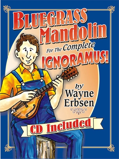 Bluegrass Mandolin For The Complete Ignoramus (WAYNE ERBSEN)