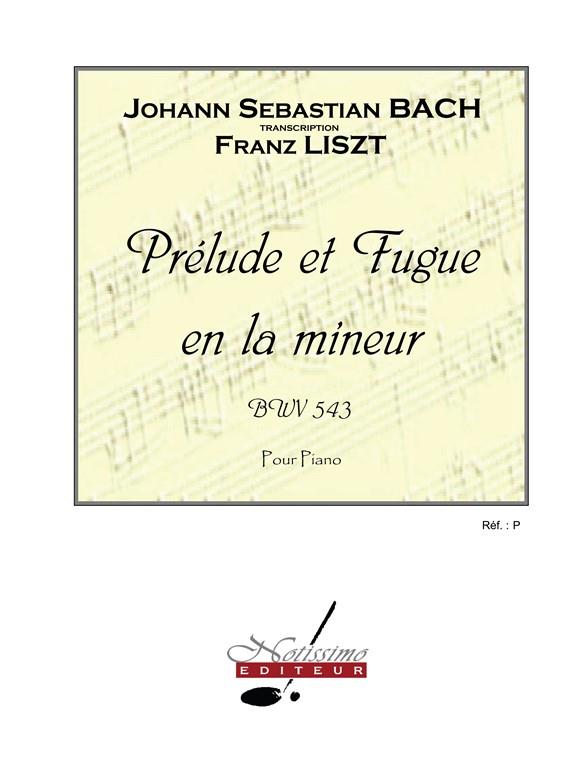 Prelude Et Fugue En La Mineur Bwv543/Piano (BACH JOHANN SEBASTIAN / LISZT)