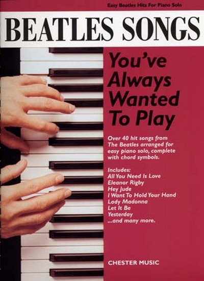 Songs You'Ve Always Wanted To Play 40 Easy Piano Solo (BEATLES THE)