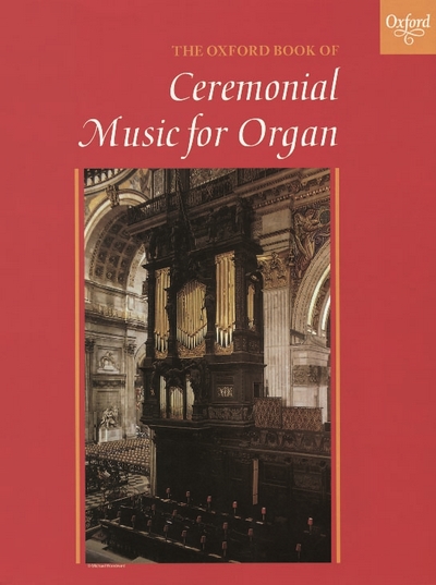 The Oxford Book Of Ceremonial Music For Organ