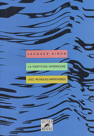 Partition Interieure Jazz, Musiques Improvisees (SIRON JACQUES)