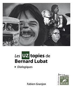 Les UZ-topies de Bernard Lubat (Dialogiques)