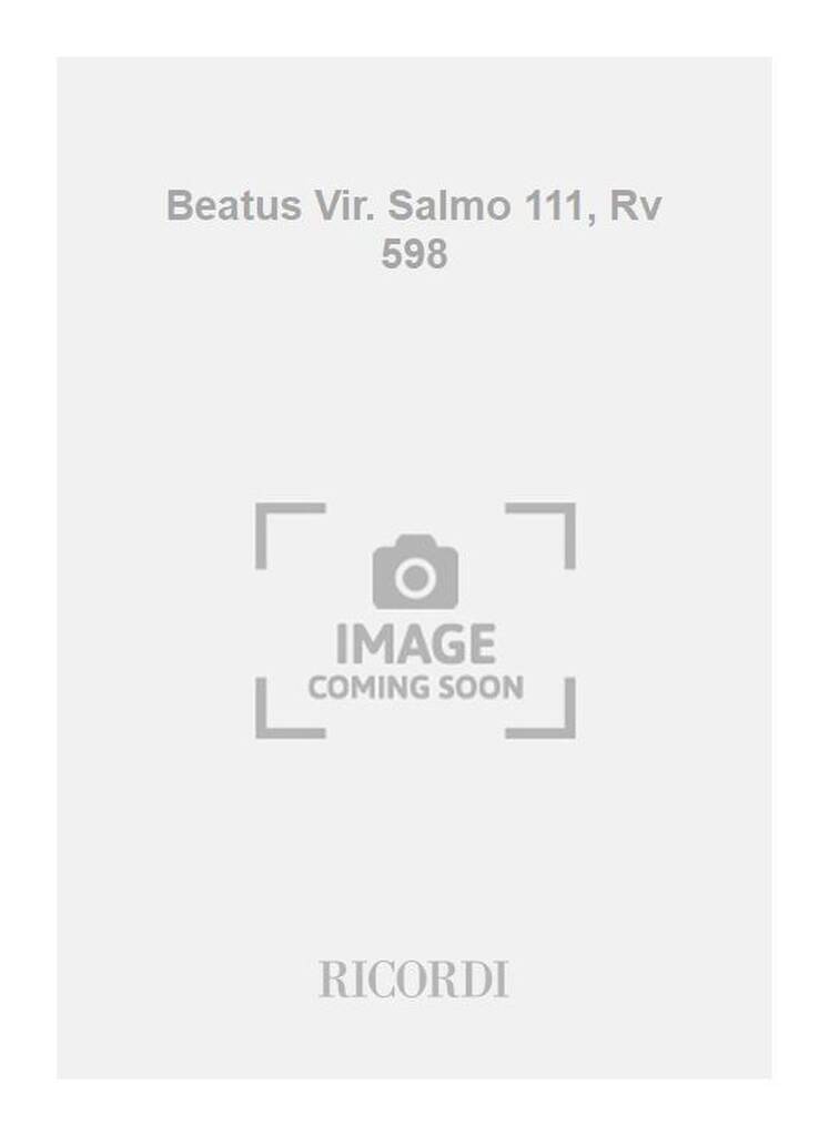 Beatus Vir. Salmo 111 Per 2 S. E C. Solisti, Coro A 4 Vocimiste E Orch. Rv 598 (VIVALDI ANTONIO)
