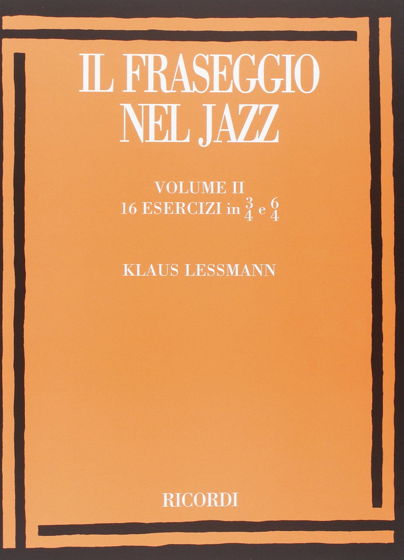 Il Fraseggio Nel Jazz. Vol.II : 16 Esercizi In 3 - 4 E 6 - 4