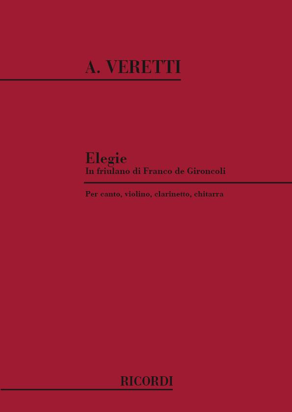 Elegie In Friulano Per Canto, Vl., Cl., Chit. (VERETTI ANTONIO)