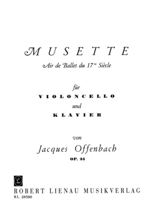 Musette Op. 24. Air Du Ballet Du 17Eme Siècle Pour Violoncelle Et Piano (OFFENBACH JACQUES)