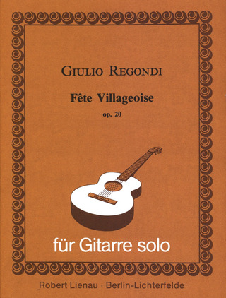 Fête Villageoise. Rondo Caprice Op. 20 Pour Guitare Solo (REGONDI GIULIO)