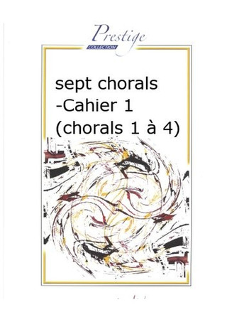 7 Chorals Cahier 1 (Chorals 1 A 4)