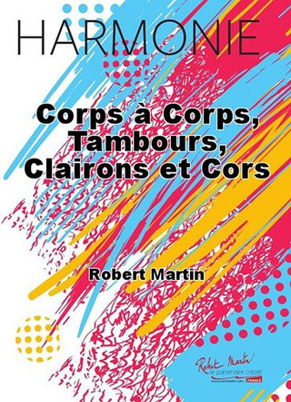 Corps A Corps, Tambours, Clairons Et Cors (MARTIN ROBERT)