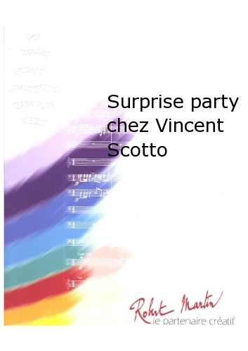 Surprise Party Chez Vincent Scotto (SCOTTO VINCENT)