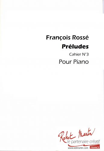 Preludes Cahier N°3 (ROSSE FRANCOIS)