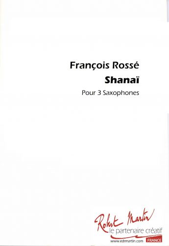 Shanaï Pour 3 Saxophones (ROSSE FRANCOIS)