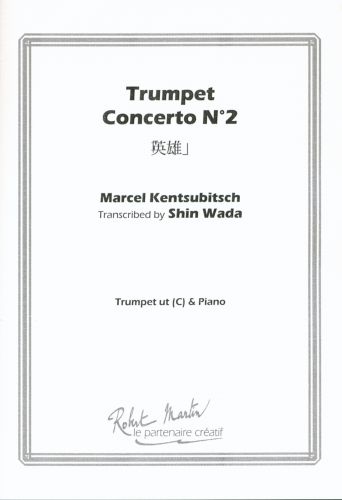 Trumpet Concerto N 2 (KENTSUBITSCH MARCEL)