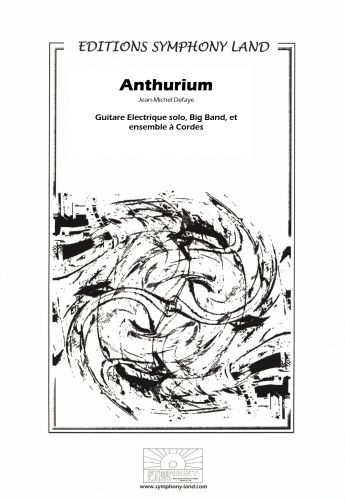 Anthurium Pour Guitare Elect. Solo (Guitare Elect. Solo, Big Band Et Ensemble A Cordes) (DEFAYE JEAN-MICHEL)