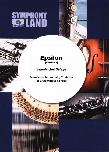 Epsilon Pour Trombone Basse Solo, Timbales Et Ensemble A Cordes . (DEFAYE JEAN-MICHEL)