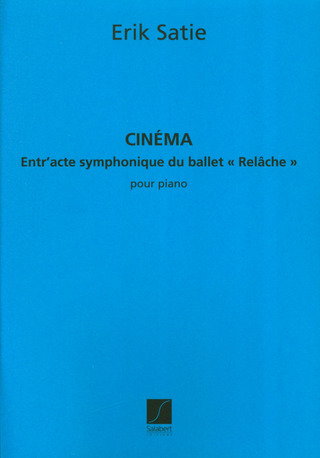 Cinema. Entr'Acte Symphonique De 'Relache' Pour Piano (SATIE ERIK)