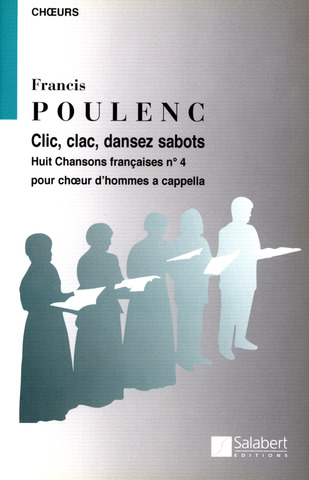 Clic Clac Dansez Sabots Huit Chansons Francaises N.4 Pour Choeur D'Hommes A Cappella