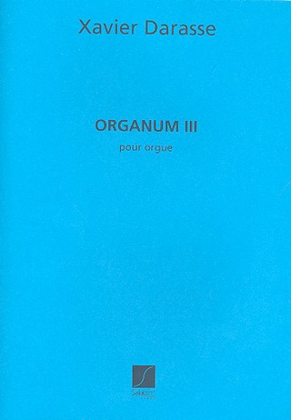 Organum III Orgue (DARASSE XAVIER)