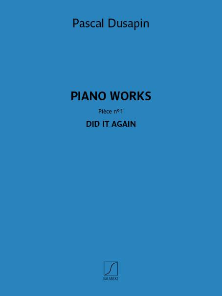 Piano Works - Pièce # 1 - Did It Again (DUSAPIN PASCAL)