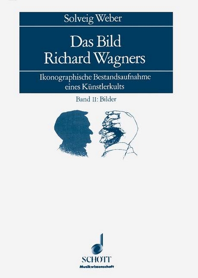 Das Bild Richard Wagners Band I: Text, Band II: Bilder (WEBER SOLVEIG)
