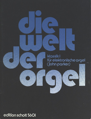 Die Welt Der Orgel - Klassik I Band 1