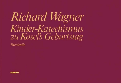 Kinder-Katechismus Zu Kosel's Geburtstag Wwv 106 (WAGNER RICHARD)