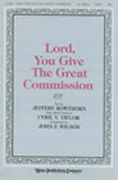 Lord, You Give The Great Commission (TAYLOR CYRIL)
