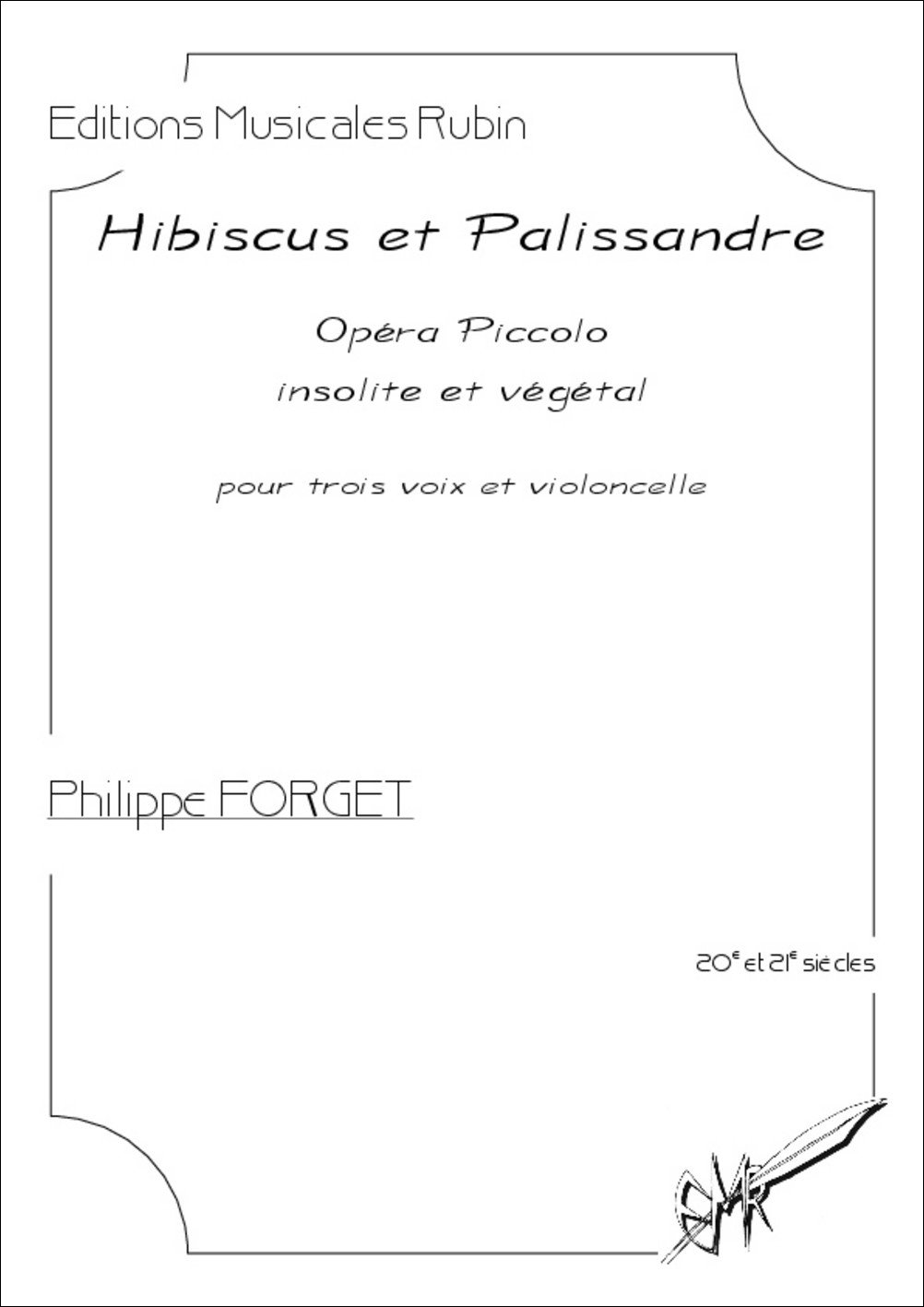 Hibiscus et Palissandre. Op&eacute;ra piccolo insolite et v&eacute;g&eacute;tal (FORGET PHILIPPE)