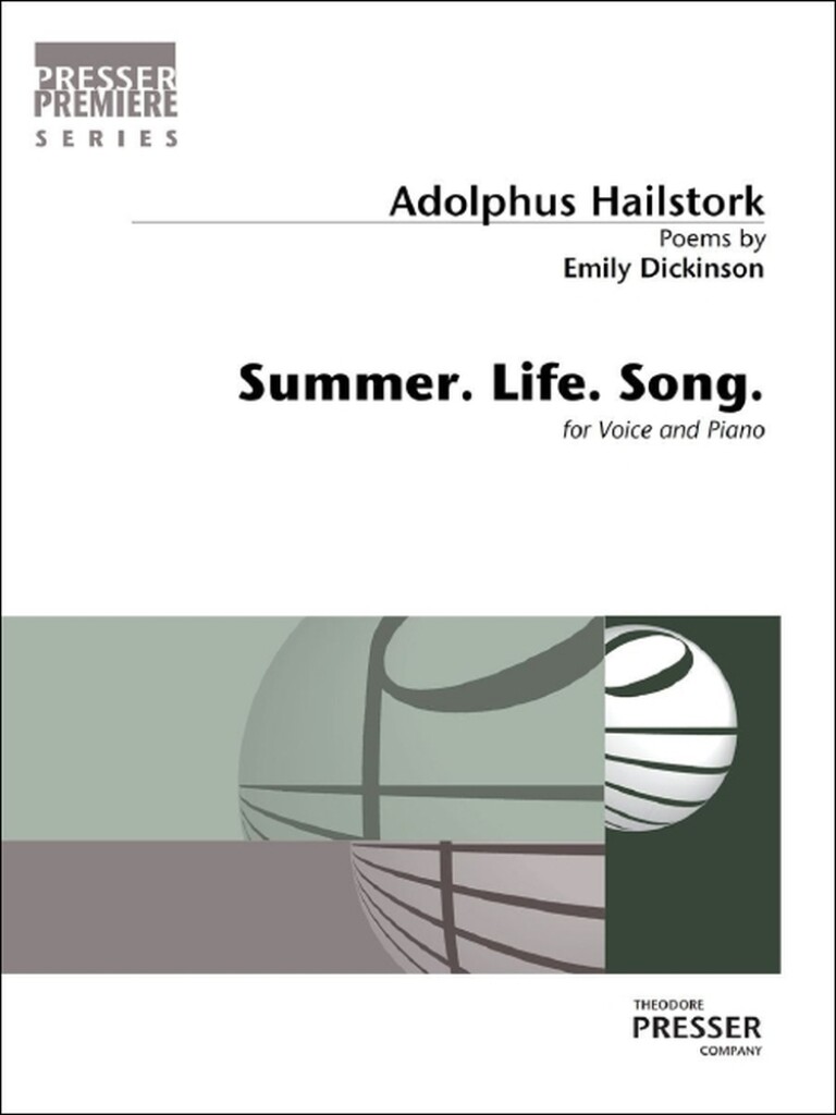 Summer. Life. Song. (HAILSTORK ADOLPHUS / DICKINSON EMILY)