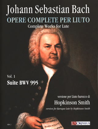 Complete Works For Lute. Vol.1: Suite Bwv 995. Baroque Lute Version (BACH JOHANN SEBASTIAN)