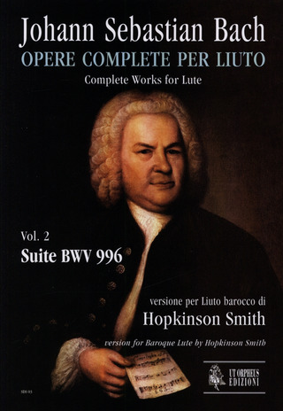 Complete Works For Lute. Vol.2: Suite Bwv 996. Baroque Lute Version (BACH JOHANN SEBASTIAN)