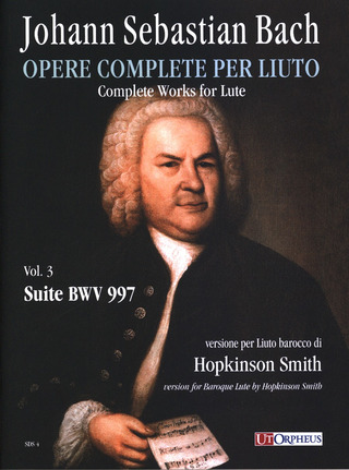 Complete Works For Lute. Vol.3: Suite Bwv 997. Baroque Lute Version (BACH JOHANN SEBASTIAN)