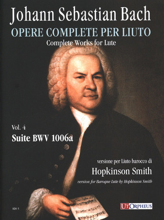 Complete Works For Lute. Vol.4: Suite Bwv 1006A. Baroque Lute Version (BACH JOHANN SEBASTIAN)