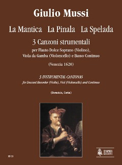 La Mantica, La Pinala, La Spelada. 3 Instrumental Canzonas (Venezia 1620)