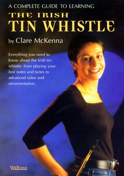 Irish Tin Whistle, A Complete Guide To Learning